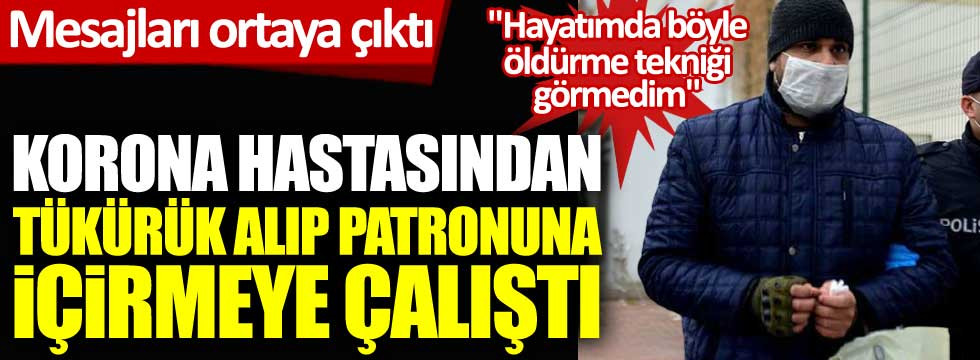 Pes dedirten olay! Adana'da korona hastasından 500 liraya tükürük satın alıp patronun çayına karıştırdı. Mesajlar ortaya çıktı - Resim: 1