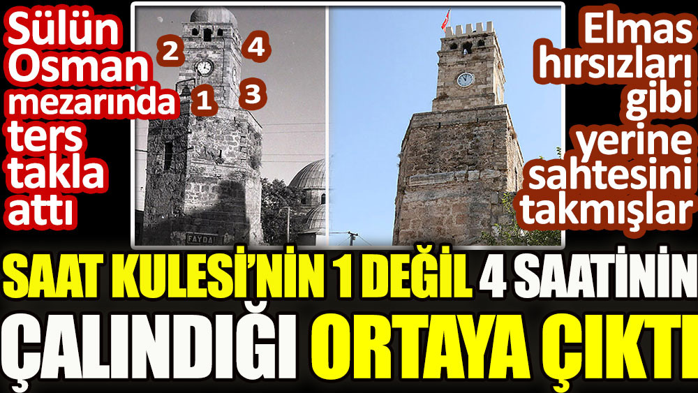 Saat Kulesi’nin 1 değil 4 saatinin çalındığı ortaya çıktı. Elmas hırsızları gibi yerine sahtesini takmışlar. Sülün Osman mezarında ters takla attı - Resim: 1