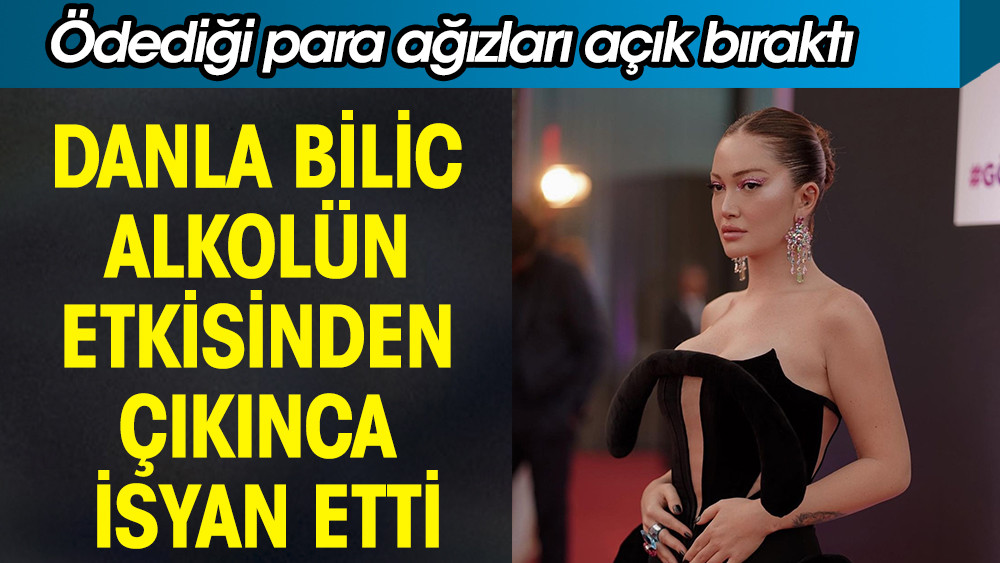 Danla Bilic alkolün etkisinden çıkınca isyan etti! Ödediği para ağızları açık bıraktı - Resim: 1