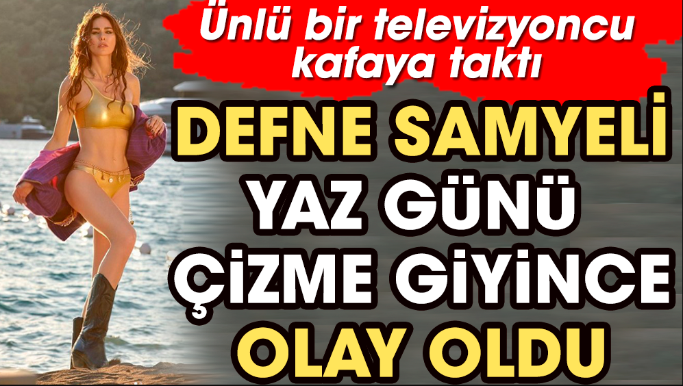 Defne Samyeli yaz günü çizme giyince olay oldu: Ünlü bir televizyoncu kafaya taktı - Resim: 1