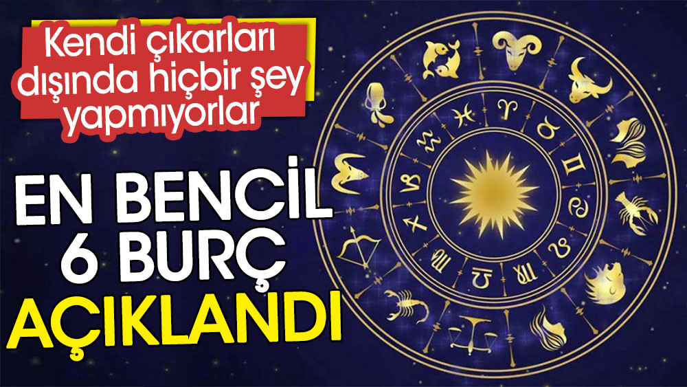 Kendi çıkarları dışında hiçbir şey yapmıyorlar: En bencil 6 burç açıklandı - Resim: 1