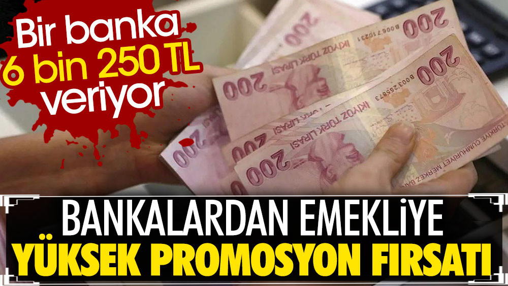 Bankalardan emekliye yüksek promosyon fırsatı: Bir banka 6 bin 250 TL veriyor - Resim: 1