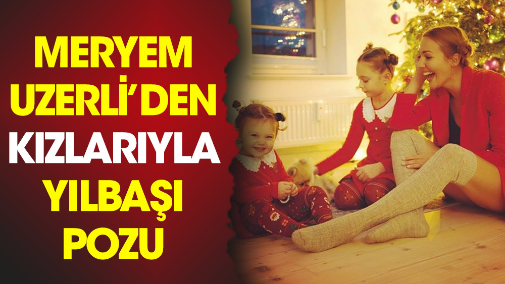 Meryem Uzerli'den kızlarıyla yılbaşı pozu - Resim: 1