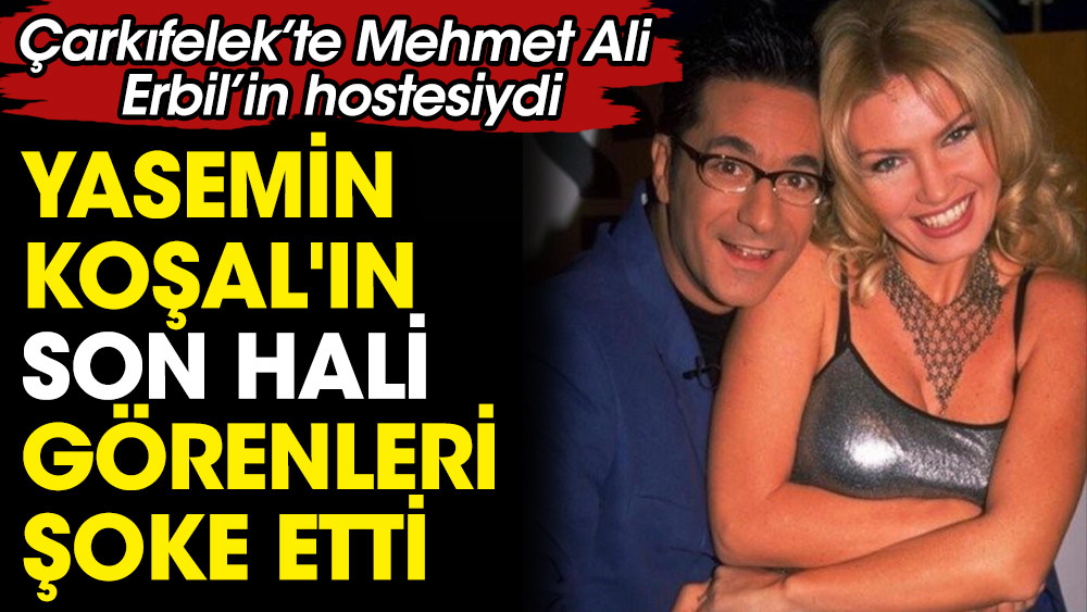 Çarkıfelek’te Mehmet Ali Erbil’in hostesiydi. Yasemin Koşal'ın son hali görenleri şoke etti - Resim: 1