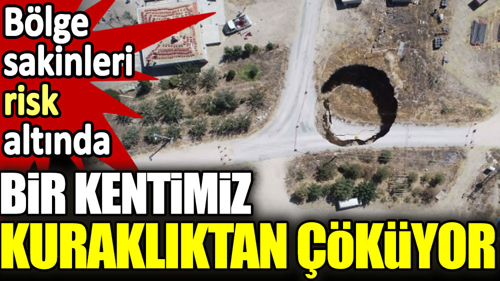 Bir kentimiz kuraklıktan çöküyor. Bölge sakinleri risk altında - Resim: 1