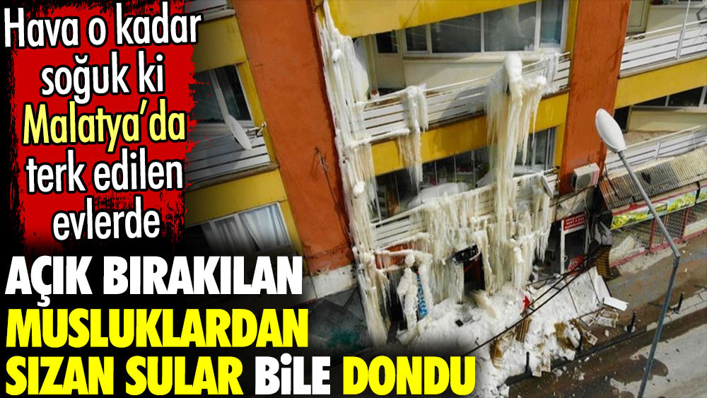 Hava o kadar soğuk ki Malatya’da terk edilen evlerde açık bırakılan musluklardan sızan sular bile dondu - Resim: 1