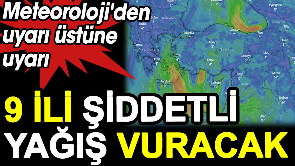 Meteoroloji'den uyarı üstüne uyarı. 9 ili şiddetli yağış vuracak - Resim: 1