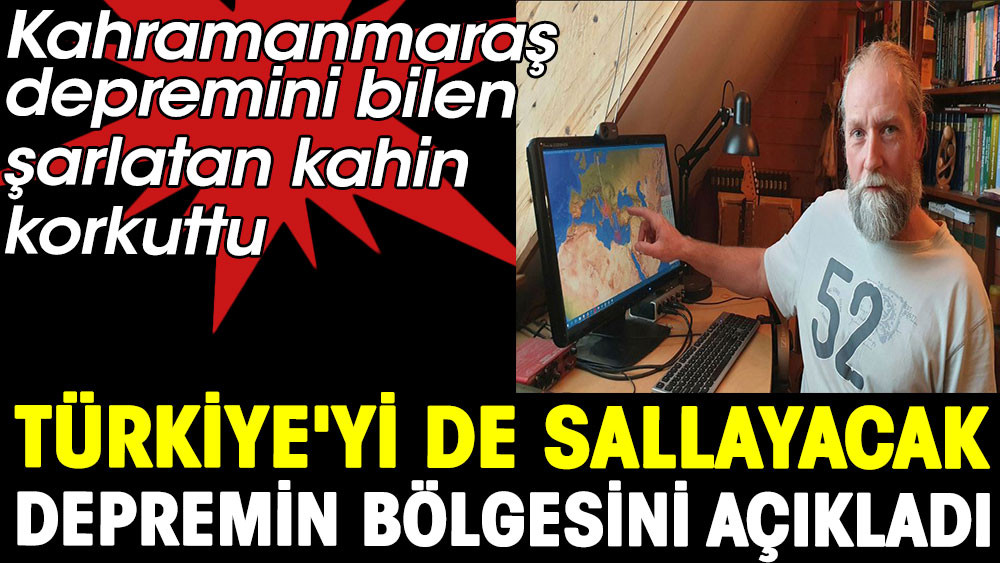 Kahramanmaraş depremini bilen şarlatan kahin korkuttu. Türkiye'yi de sallayacak depremin bölgesini açıkladı - Resim: 1